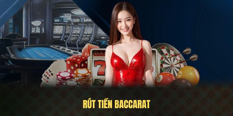 Rút Tiền Baccarat – Hướng Dẫn Dành Cho Hội Viên Thắng Cược